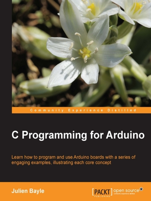 Title details for C Programming for Arduino by Julien Bayle - Available